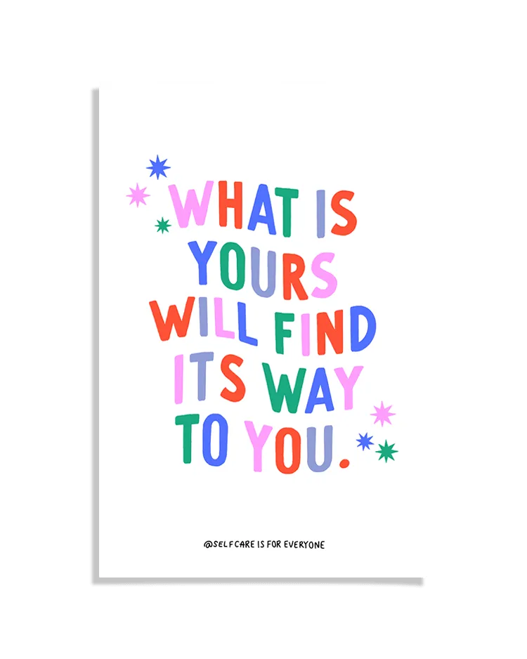 What Is Yours Will Find Its Way To You - Poster