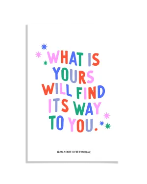 What Is Yours Will Find Its Way To You - Poster